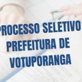 Prefeitura de Votuporanga – SP divulga processo seletivo