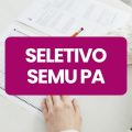 SEMU PA lança edital de processo seletivo; veja como participar