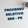 SES PE lança edital de processo seletivo com 30 vagas