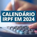 Calendário IR 2024: qual é o prazo previsto para enviar declaração?
