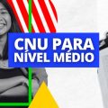 CNU para nível médio: vagas, cargos, salários e o que estudar