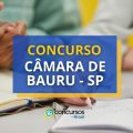 Concurso Câmara de Bauru – SP: edital retificado; até R$ 9,6 mil