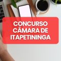 Concurso Câmara de Itapetininga – SP: ganhos de até R$ 8,4 mil