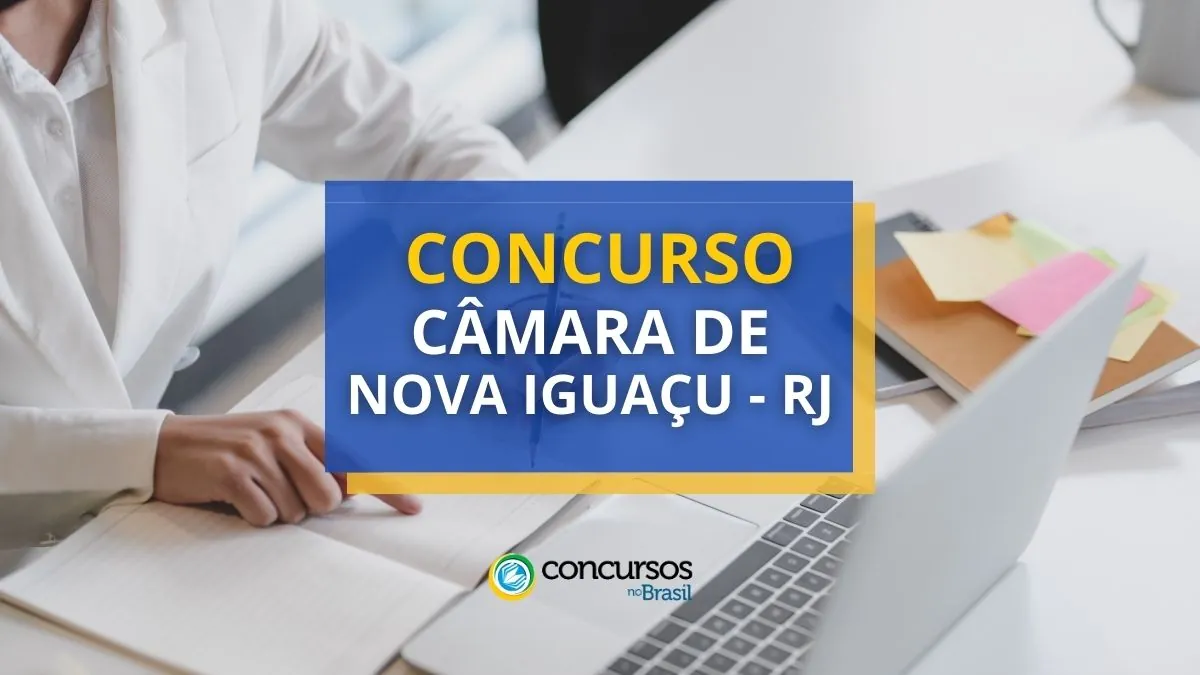 Concurso Câmara de Nova Iguaçu – RJ: até R$ 19,7 mil