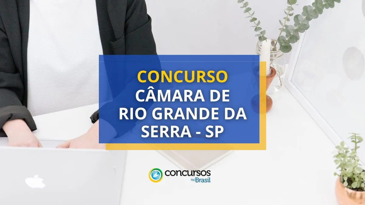 Concurso Câmara de Rio Grande da Serra – SP: até R$ 4,9 mil