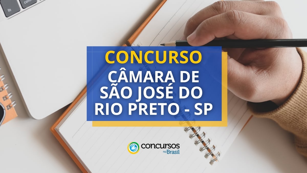 Concurso Câmara de São José do Rio Preto – SP: até R$ 9 mil