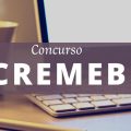 Concurso CREMEB: 580 vagas; mensais até R$ 7.238