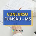 Concurso FUNSAU MS tem editais publicados com 279 vagas