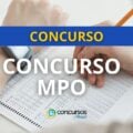 Concurso MPO: edital e inscrição; até R$ 20,9 mil