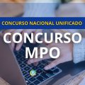 Concurso MPO CNU abre 60 vagas; mensais de até R$ 7,6 mil