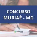 Concurso Prefeitura de Muriaé – MG: 100 vagas; até R$ 6,4 mil