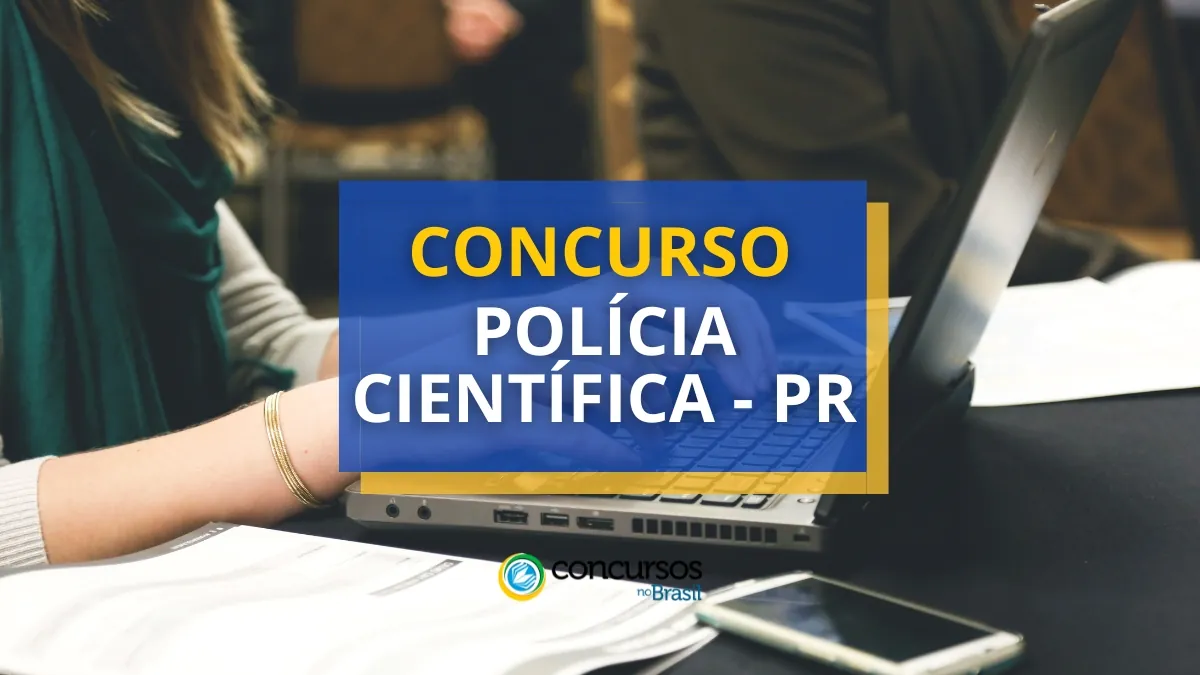 Concurso Polícia Científica PR: remuneração até R$ 21 mil