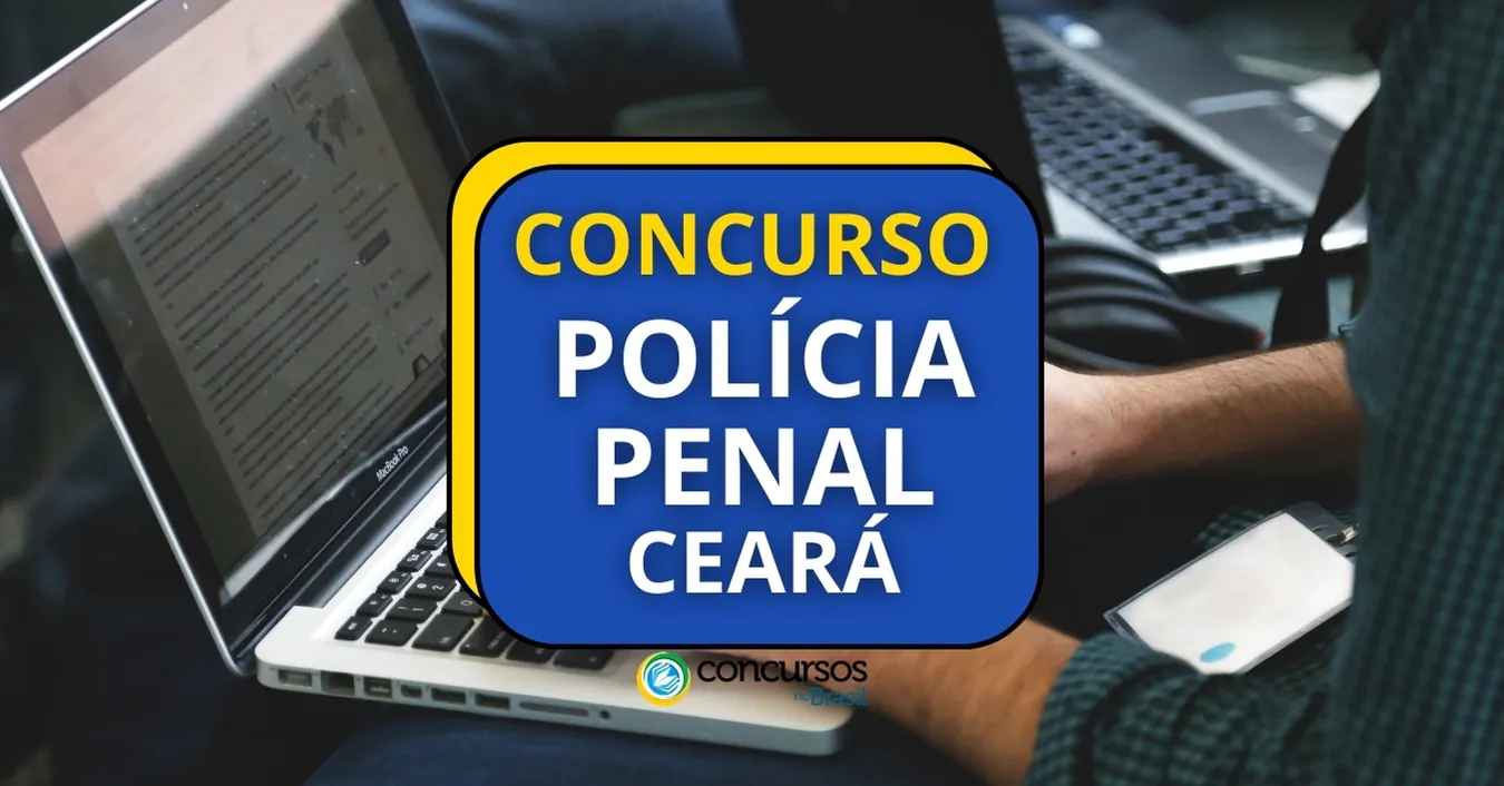 Concurso Polícia Penal CE: edital publicado; 800 vagas abertas