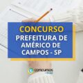 Concurso Prefeitura de Américo de Campos - SP: editais
