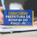 Concurso Prefeitura de Bonfim do Piauí - PI abre 33 vagas