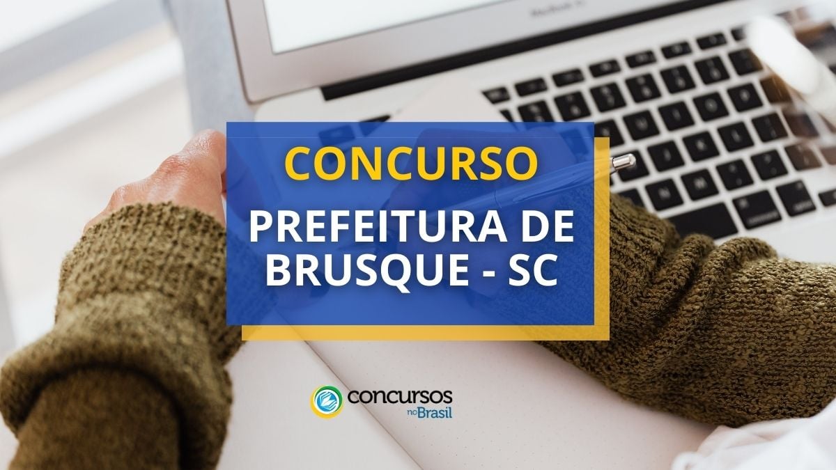Concurso Prefeitura de Brusque – SC: edital; até R$ 11 mil