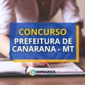 Concurso Prefeitura de Canarana – MT: edital; até R$ 20 mil