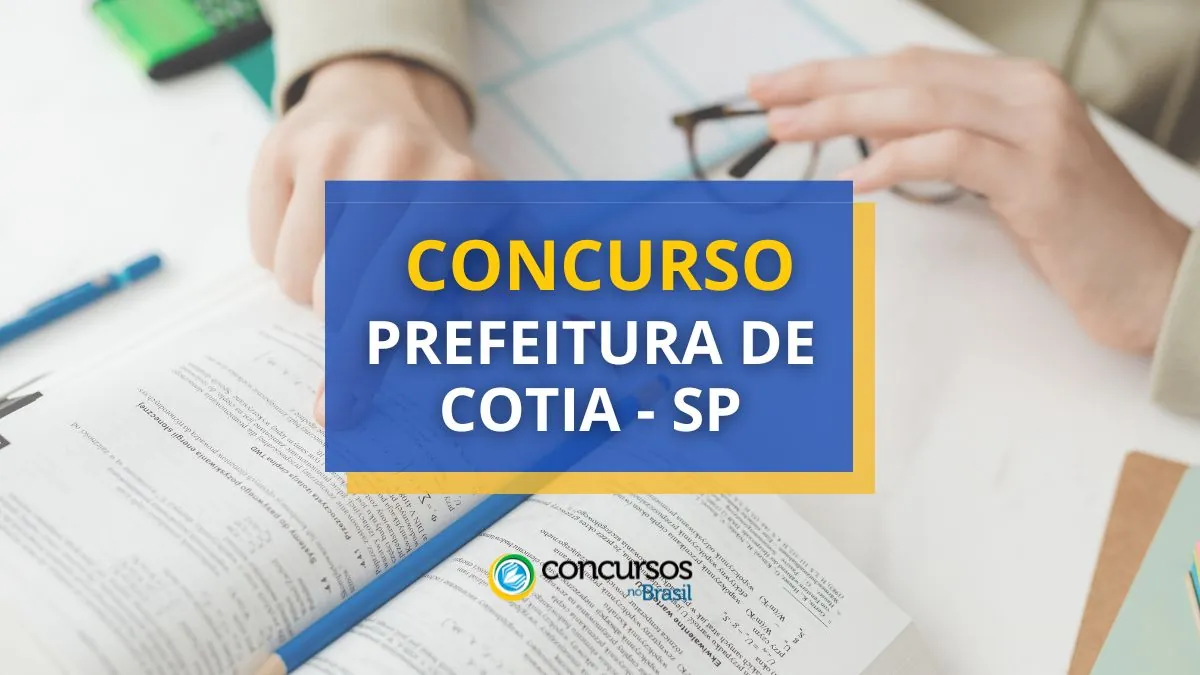 Concurso Prefeitura de Cotia – SP: edital abre 596 vagas