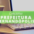 Concurso Prefeitura de Fernandópolis – SP: mais de 360 vagas; até R$ 19,5 mil