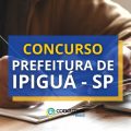 Concurso Prefeitura de Ipiguá – SP: edital e inscrições