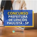 Concurso Prefeitura de Lençóis Paulista – SP: até 4,4 mil