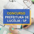 Concurso Prefeitura de Lucélia - SP: ganhos até R$ 12,6 mil