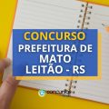 Concurso Prefeitura de Mato Leitão – RS: edital e inscrição