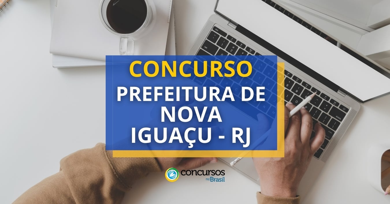 Concurso Prefeitura de Nova Iguaçu – RJ: edital retificado; 2,7 mil vagas