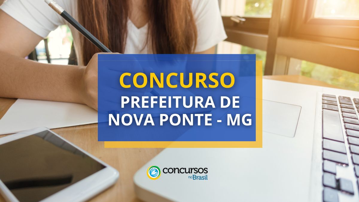 Concurso Prefeitura de Nova Ponte, Prefeitura de Nova Ponte, vagas Prefeitura de Nova Ponte, edital Prefeitura de Nova Ponte. 