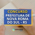 Concurso Prefeitura de Nova Roma do Sul – RS: novo edital