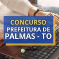 Concurso Prefeitura de Palmas – TO abre mais de 660 vagas