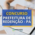 Concurso Prefeitura de Redenção – PA é retificado; mais de 1,4 mil vagas