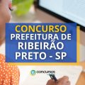 Concurso Prefeitura de Ribeirão Preto – SP: até R$ 5,6 mil