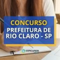 Concurso Prefeitura de Rio Claro – SP: edital e inscrição