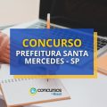 Concurso Prefeitura de Santa Mercedes – SP: saiu edital