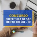 Concurso Prefeitura São Bento do Sul - SC: até R$ 17,9 mil