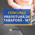 Concurso Prefeitura de Tabaporã - MT abre 83 vagas