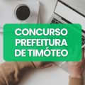 Concurso Prefeitura de Timóteo – MG: edital abre 121 vagas