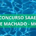 Concurso SAAE de Machado – MG: até R$ 7.693 mensais