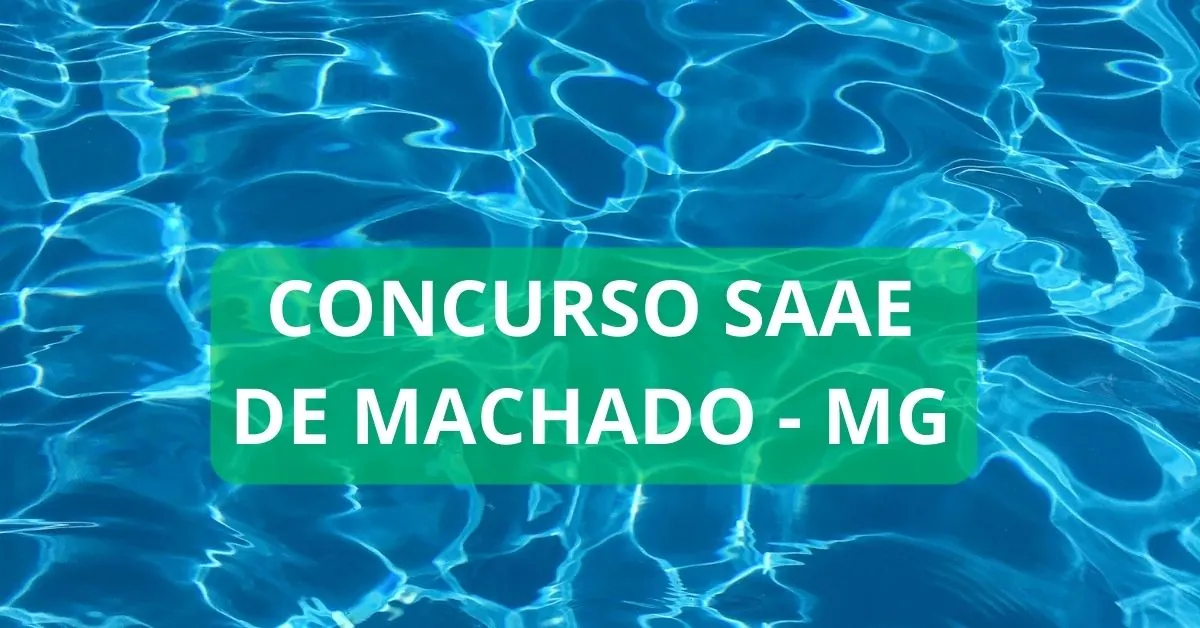 Concurso SAAE de Machado – MG: até R$ 7.693 mensais