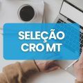 CRO MT lança edital nº 001/2024 de processo seletivo