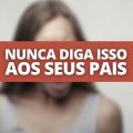 4 piores coisas que você pode dizer aos seus pais