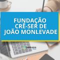 Fundação Municipal Crê-Ser João Monlevade – MG: seletivo