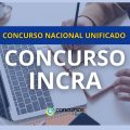 Concurso INCRA CNU: 742 vagas abertas; confira os editais