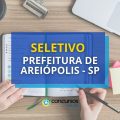 Prefeitura de Areiópolis – SP: até R$ 4,6 mil em seletivo