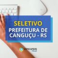 Prefeitura de Canguçu - RS: até R$ 8 mil em seletivo