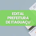 Prefeitura de Itaguaçu – ES lança edital de processo seletivo