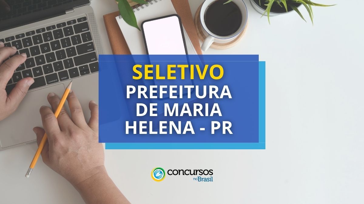 Prefeitura de Maria Helena PR lança edital de seletivo