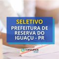 Prefeitura Reserva do Iguaçu – PR abre vagas em seletivo