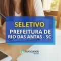 Prefeitura Rio das Antas - SC: até R$ 17,5 mil em seleção